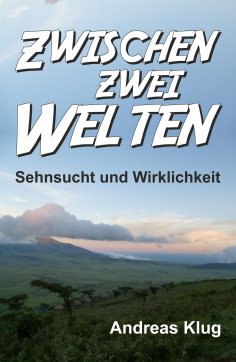 ebook: Zwischen zwei Welten - Sehnsucht und Wirklichkeit