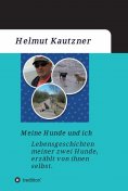 ebook: Meine Hunde und ich - Lebensgeschichten meiner zwei Hunde, erzählt von ihnen selbst