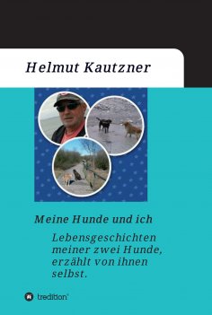ebook: Meine Hunde und ich - Lebensgeschichten meiner zwei Hunde, erzählt von ihnen selbst