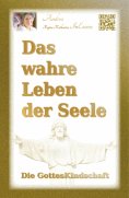 eBook: Das wahre Leben der Seele - Die GottesKindschaft