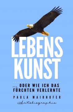 eBook: Lebenskunst ...oder wie ich das Fürchten verlernte