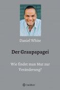 eBook: Der Graupapagei - Wie findet man Mut zur Veränderung?