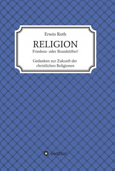 ebook: RELIGION - Friedens- oder Brandstifter?