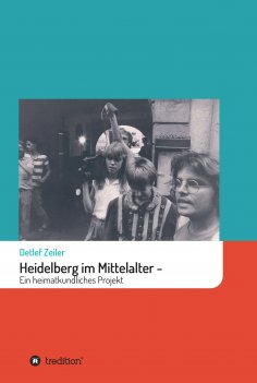 ebook: Heidelberg im Mittelalter: Ein heimatkundliches Projekt