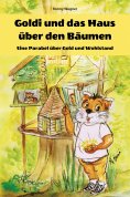 ebook: Goldi und das Haus über den Bäumen - Eine Parabel über Gold und Wohlstand