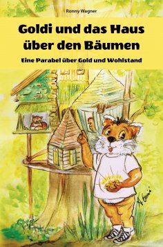 ebook: Goldi und das Haus über den Bäumen - Eine Parabel über Gold und Wohlstand