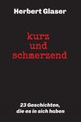 ebook: kurz und schmerzend: 23 Geschichten, die es in sich haben