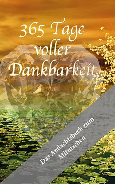 eBook: 365 Tage voller Dankbarkeit - Das Andachtsbuch zum Mitmachen