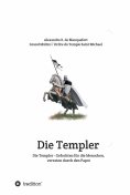 ebook: Die Templer - Gefochten für die Menschen, verraten durch den Papst