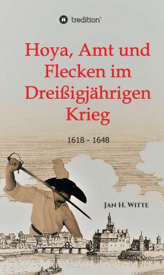 eBook: Hoya, Amt und Flecken im Dreißigjährigen Krieg