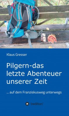 ebook: Pilgern - das letzte Abenteuer unserer Zeit