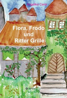 eBook: Flora, Frodo und Ritter Grille