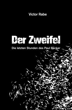 ebook: Der Zweifel - Die letzten Stunden des Paul Becker