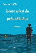 eBook: heute wirst du gehenbleiben