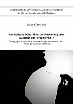 eBook: Synthetische Düfte: Mittel der Maskierung oder Ausdruck der Persönlichkeit?