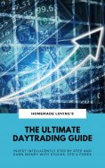 eBook: The Ultimate Daytrading Guide: Invest Intelligently Step by Step And Earn Money With Stocks, CFD & F