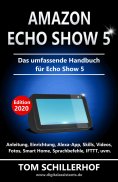 eBook: Amazon Echo Show 5 - Das umfassende Handbuch für Echo Show 5