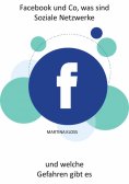 eBook: Facebook und Co, was sind Soziale Netzwerke und welche Gefahren gibt es?