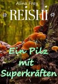 eBook: Reishi - Pilz mit Superkräften
