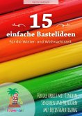 eBook: 15 einfache Bastelideen - für die Winter und Weihnachtszeit.