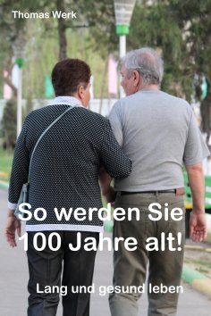 eBook: So werden Sie 100 Jahre alt