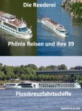 ebook: Die Reederei Phönix Reisen und ihre 39 Flusskreuzfahrtschiffe