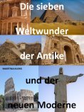ebook: Die sieben Weltwunder der Antike und der neuen Moderne.