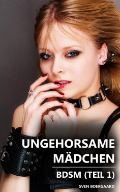 eBook: Ungehorsame Mädchen - Teil 1 (BDSM)