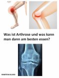 eBook: Was ist Arthrose und was kann man dann am besten essen?