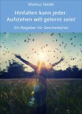 eBook: Hinfallen kann jeder. Aufstehen will gelernt sein!