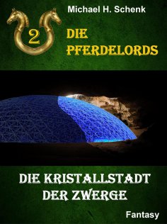 ebook: Die Pferdelords 02 - Die Kristallstadt der Zwerge