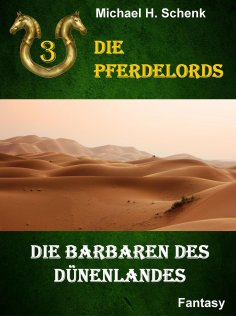 eBook: Die Pferdelords 03 - Die Barbaren des Dünenlandes