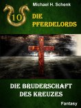 eBook: Die Pferdelords 10 - Die Bruderschaft des Kreuzes