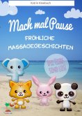 eBook: Mach mal Pause - Fröhliche Massagegeschichten