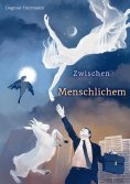 eBook: Zwischen Menschlichem