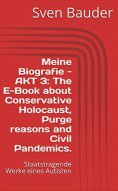 eBook: Meine Biografie - AKT 3: The E-Book about Conservative Holocaust, Purge reasons and Civil Pandemics.