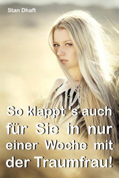 eBook: So klappt's auch für Sie in nur einer Woche mit der Traumfrau!