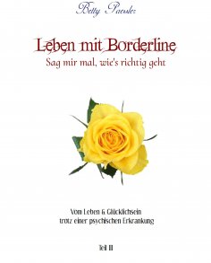 eBook: Leben mit Borderline - Sag mir mal wie's richtig geht