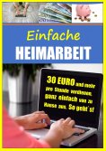 eBook: Einfache Heimarbeit - 30 EURO und mehr pro Stunde verdienen, ganz einfach von zu Hause aus.