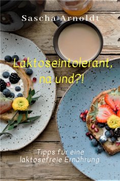 eBook: Laktoseintolerant, na und?!