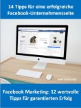 ebook: 14 Tipps für eine Facebook-Unternehmensseite und Facebook Marketing: 12 wertvolle Tipps für garantie