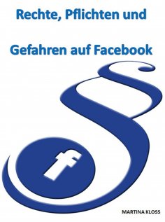 ebook: Rechte, Pflichten und Gefahren auf Facebook