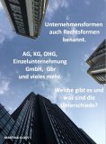 ebook: Unternehmensformen auch Rechtsformen benannt. Welche gibt es und was sind die Unterschiede.