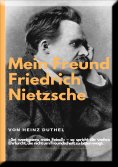 eBook: Mein Freund Friedrich Nietzsches.