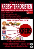 eBook: Krebs-Terroristen: Pizza, Pommes, Schnitzel, Toast, Nutella, Sahnetorte, Cola