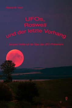 eBook: UFOs, Roswell und der letzte Vorhang:  Jacques Vallée auf der Spur des UFO-Phänomens