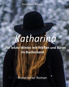 eBook: Katharina - Der letzte Winter mit Wölfen und Bären im Buchenland
