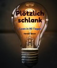 eBook: Plötzlich schlank ... Lean in 90 Tagen