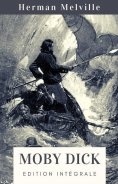 ebook: Herman Melville : Moby Dick (Édition intégrale)