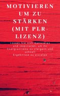 eBook: Motivieren um zu stärken (mit PLR-Lizenz)
